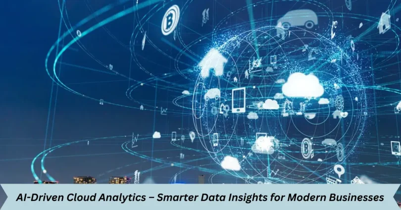 ai-driven cloud analytics – smarter data insights for modern businesses