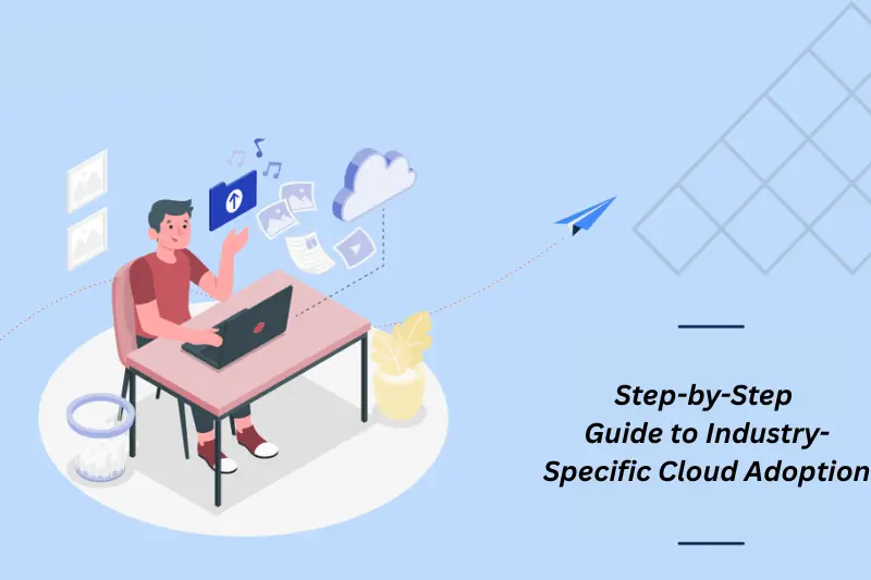 step-by-step guide to industry- specific cloud adoption