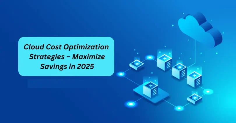 cloud cost optimization strategies – maximize savings in 2025