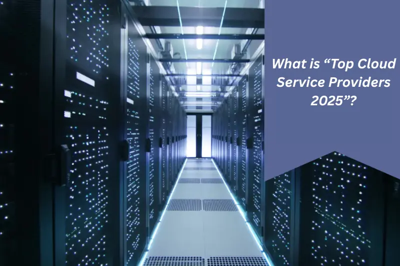 what is top cloud service providers 2025